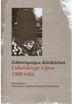 Zobowiązujące dziedzictwo Lubelskiego Lipca 1980 roku