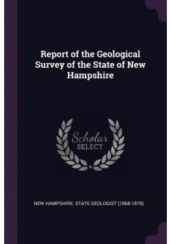Report of the Geological Survey of the State of New Hampshire