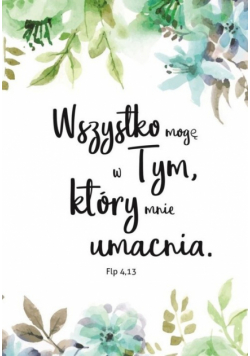 Mój dziennik Wszystko mogę w tym, który mnie umacnia
