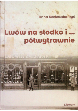 Lwów na słodko i ... półwytrawnie