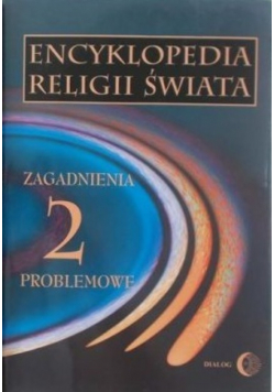 Encyklopedia religii świata Tom 2 Zagadnienia problemowe