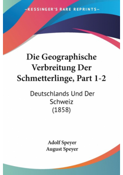 Die Geographische Verbreitung Der Schmetterlinge, Part 1-2