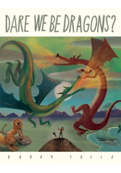 Dare We Be Dragons?