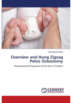 Overview and Hung Zigzag Pelvic Osteotomy