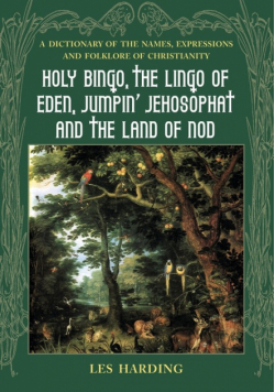 Holy Bingo, the Lingo of Eden, Jumpin' Jehosophat and the Land of Nod