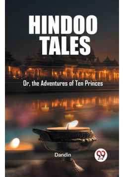 Hindoo Tales Or, the Adventures of Ten Princes