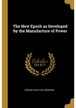 The New Epoch as Developed by the Manufacture of Power