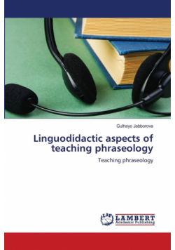 Linguodidactic aspects of teaching phraseology