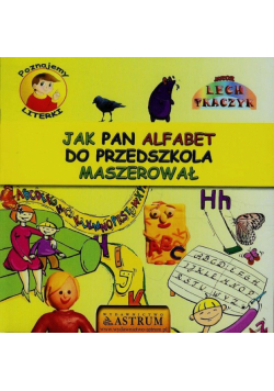 Poznajemy literki Jak pan alfabet do przedszkola maszerował + CD