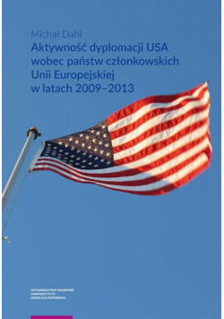 Aktywność dyplomacji USA wobec państw członkowskich Unii Europejskiej w latach 2009–2013