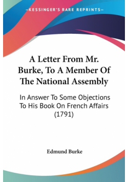 A Letter From Mr. Burke, To A Member Of The National Assembly