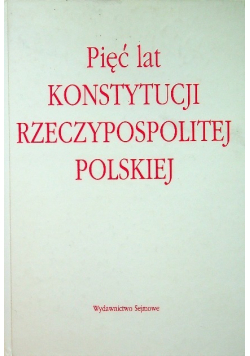 Pięć lat konstytucji Rzeczypospolitej Polskiej