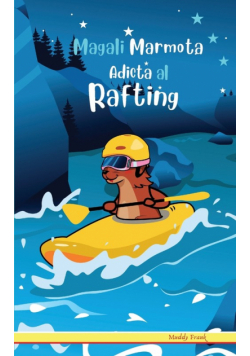 Magali Marmota Adicta Al Rafting