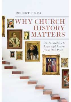 Why Church History Matters