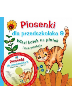 Piosenki dla przedszkolaka 9. Wlazł kotek na płotek i inne przeboje