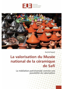 La valorisation du musée national de la céramique de safi