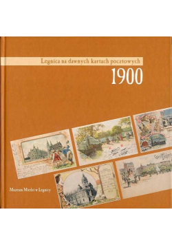 Legnica na dawnych kartach pocztowych 1900