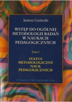 Wstęp do ogólnej metodologii badań w naukach pedagogicznych Tom 1