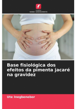 Base fisiológica dos efeitos da pimenta jacaré na gravidez