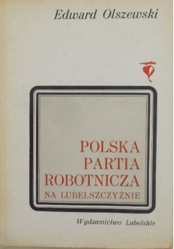 Polska partia robotnicza na Lubelszczyźnie 1942 - 1948