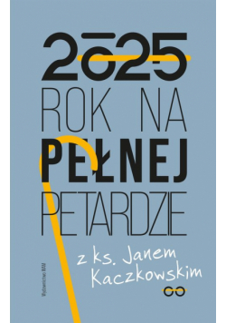 Kalendarz 2025 Rok na pełnej petardzie
