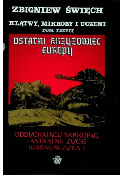 Klątwy mikroby i uczeni Ostatni krzyżowiec Europy Tom III Część 1