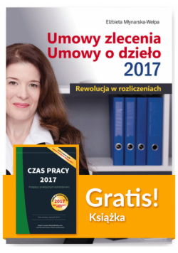 Umowy zlecenia Umowy o dzieło 2017 Rewolucja w rozliczeniach + Czas pracy 2017 Przepisy