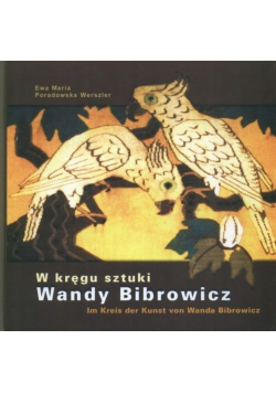 W kręgu sztuki Wandy Bibrowicz