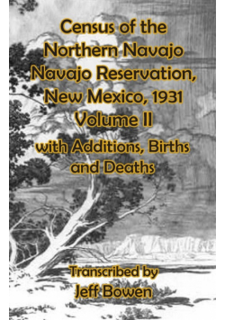 Census of the Northern Navajo Navajo Reservation, New Mexico, 1931 Volume II