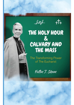 The Holy Hour and Calvary and the Mass