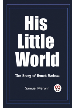 His Little World The Story of Hunch Badeau