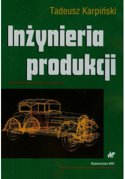 Karpiński Tadeusz - Inżynieria produkcji