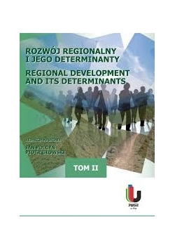 Rozwój regionalny i jego determinanty- tom II