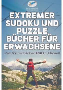Extremer Sudoku und Puzzle Bücher für Erwachsene | Zeit für mich (über 240 + Rätsel)