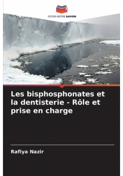 Les bisphosphonates et la dentisterie - Rôle et prise en charge
