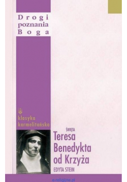 Drogi poznania Boga Święta Teresa Benedykta od Krzyża Edyta Stein
