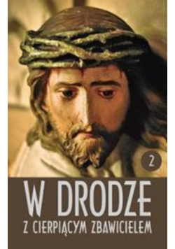 W drodze z cierpiącym Zbawicielem Tom II