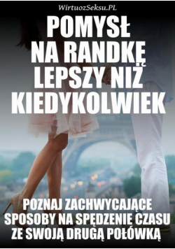 Pomysł Na Randkę Lepszy Niż Kiedykolwiek