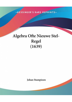 Algebra Ofte Nieuwe Stel-Regel (1639)