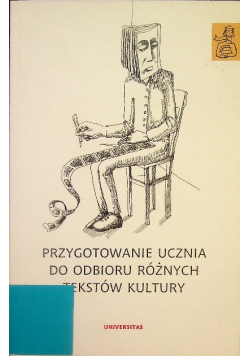Przygotowanie ucznia do odbioru  różnych tekstów kultury