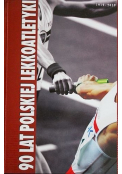 90 Lat Polskiej Lekkoatletyki 1919 - 2009