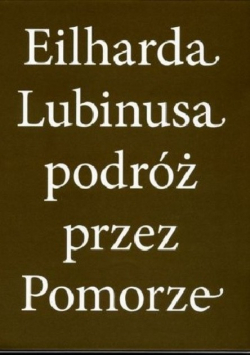 Eilharda Lubinusa podróż przez Pomorze