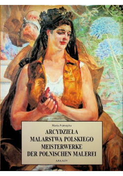 Arcydzieła Malarstwa Polskiego /  Meisterwerke der Polnischen Malerei