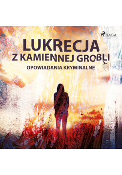 Lukrecja z Kamiennej Grobli - opowiadania kryminalne