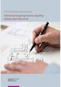 Administracyjnoprawne aspekty opłaty planistycznej