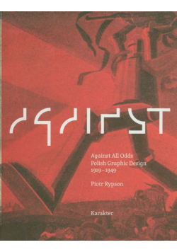 Nie gęsi Polskie projektowanie graficzne 1919-1949 Against All Odds Polish Graphic Design
