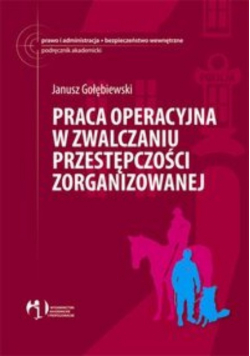 Praca operacyjna w zwalczaniu przestępczości zorganizowanej