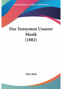 Das Tonsystem Unserer Musik (1882)