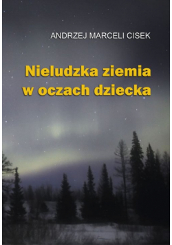 Nieludzka ziemia w oczach dziecka