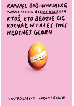 Ktoś, kto będzie cię kochał w całej twej nędznej glorii